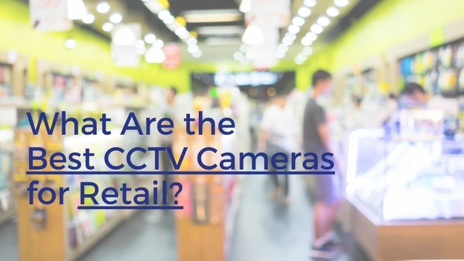 What are the best CCTV cameras for retail